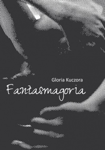Okładka książki Fantasmagoria Gloria Kuczora