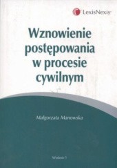 Okładka książki Wznowienie postępowania w procesie cywilnym Małgorzata Manowska