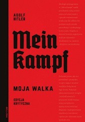 Okładka książki Mein Kampf. Moja walka. Edycja krytyczna Adolf Hitler, Eugeniusz Cezary Król