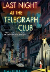 Okładka książki Last Night at the Telegraph Club Malinda Lo