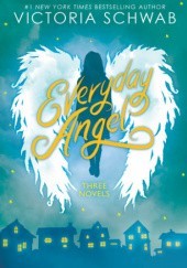Okładka książki Everyday Angel: Three Novels Victoria Schwab