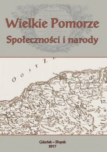 Okładka książki Wielkie Pomorze. Społeczności i narody Daniel Kalinowski, Adela Kuik-Kalinowska