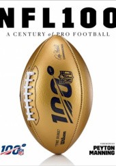 Okładka książki NFL 100: A Century of Pro Football National Football League