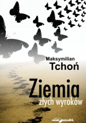Okładka książki Ziemia złych wyroków Maksymilian Tchoń