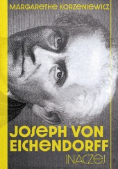 Okładka książki Joseph von Eichendorff. Inaczej Margarethe Korzeniewicz