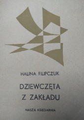 Okładka książki Dziewczęta z zakładu Halina Filipczuk