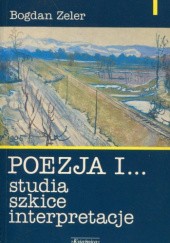 Okładka książki Poezja i... : studia, szkice, interpretacje Bogdan Zeler