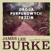 Okładka książki Droga purpurowych trzcin James Lee Burke