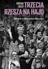 Okładka książki Trzecia Rzesza na haju. Narkotyki w hitlerowskich Niemczech Norman Ohler