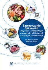 Okładka książki Zastosowanie opakowań aktywnych i inteligentnych oraz powłok i folii jadalnych w przemyśle żywnościowym Tomasz Lesiów
