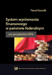 Okładka książki System wyrównywania finansowego w państwie federalnym na przykładzie RFN Paweł Kowalik
