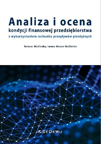Analiza i ocena kondycji finansowej przedsiębiorstwa z wykorzystaniem rachunku przepływów pieniężnych