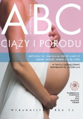 ABC ciąży i porodu. Wszystko co powinni wiedzieć rodzice, zanim jeszcze urodzi się dziecko