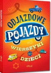Okładka książki Odjazdowe pojazdy. Wierszyki dla dzieci Rafał Czarnecki