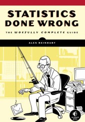 Okładka książki Statistics Done Wrong: The Woefully Complete Guide Alex Reinhart