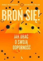 Okładka książki Broń się! Jak dbać o swoją odporność Margit Kossobudzka, Katarzyna Staszak