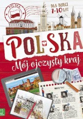 Okładka książki Polska. Mój ojczysty kraj. Dla dzieci 7-10 lat Bogusław Michalec