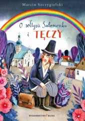 Okładka książki O sołtysie Salomonku i tęczy Marcin Szczygielski
