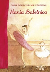 Okładka książki Hania Baletnica Jolanta Symonowicz, Lila Symonowicz