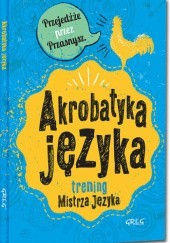 Okładka książki Akrobatyka języka. Trening Mistrza Języka (twarda oprawa) Maria Zagnińska