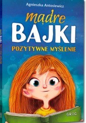 Okładka książki Mądre bajki - pozytywne myślenie (miękka oprawa) Agnieszka Antosiewicz