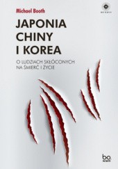 Okładka książki Japonia, Chiny i Korea. O ludziach skłóconych na śmierć i życie Michael Booth