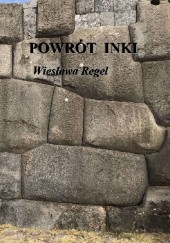 Okładka książki Powrót Inki Wiesława Regel