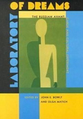 Okładka książki Laboratory of Dreams: The Russian Avant-Garde & Cultural Experiment John E. Bowlt