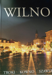 Okładka książki WILNO. TROKI. KOWNO. SZAWLE - Aneta Polakiewicz