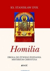 Okładka książki Homilia. Droga do żywego poznania misterium Chrystusa Stanisław Dyk