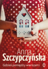 Okładka książki Gdzieś pomiędzy wierszami Anna Szczypczyńska