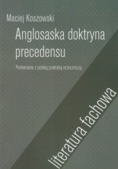 Anglosaska doktryna precedensu. Porównanie z polską praktyką orzeczniczą.