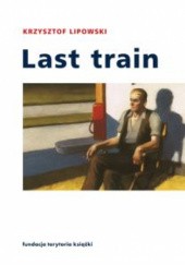 Last train. Opowiadania i eseje