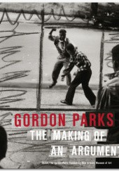 Okładka książki Gordon Parks: The Making of an Argument Russell Lord
