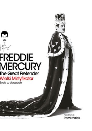Freddie Mercury. The Great Pretender. Wielki mistyfikator-Życie w obrazach chomikuj pdf