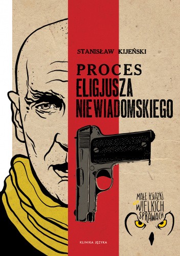Okładka książki Proces Eligiusza Niewiadomskiego Stanisław Kijeński