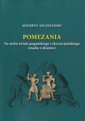 Okładka książki Pomezania. Na styku świata pogańskiego i chrześcijańskiego (studia z dziejów) Seweryn Szczepański