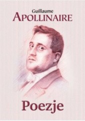 Okładka książki Poezje Guillaume Apollinaire