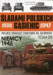 Okładka książki Działania polskiej 1. Dywizji Pancernej w północno-wschodniej Holandii i we Fryzji w kwietniu i maju 1945 Zbigniew Lalak, Juliusz S. Tym