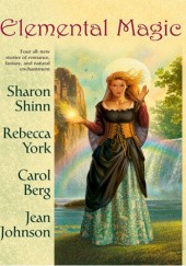 Okładka książki Elemental magic Carol Berg, Jean Johnson, Sharon Shinn, Rebecca York