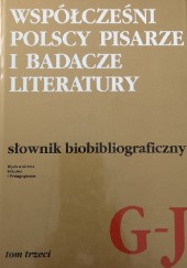 Okładka książki Współcześni polscy pisarze i badacze literatury. Słownik biobibliograficzny. Tom trzeci G–J praca zbiorowa