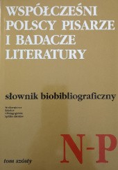 Okładka książki Współcześni polscy pisarze i badacze literatury. Słownik biobibliograficzny. Tom szósty N–P praca zbiorowa