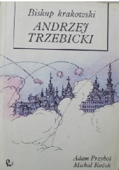 Okładka książki Biskup krakowski Andrzej Trzebicki
