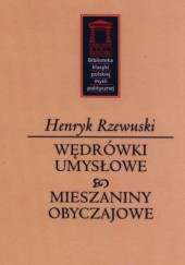 Okładka książki Wędrówki umysłowe; Mieszaniny obyczajowe Henryk Rzewuski