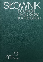 Okładka książki Słownik polskich teologów katolickich tom 3 praca zbiorowa