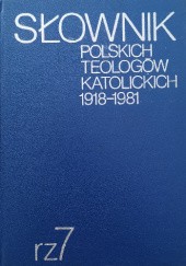 Okładka książki Słownik polskich teologów katolickich 1918-1981 tom 7 praca zbiorowa