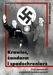 Okładka książki Krawiec, żandarm i spadochroniarz. Trzy opowieści o czeskich kolaborantach