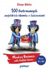 Okładka książki 100 ilustrowanych angielskich idiomów z ćwiczeniami. Monkey Business with English Idioms Kinga White