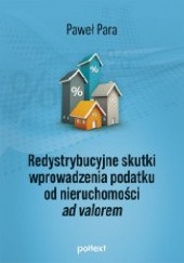 Okładka książki Redystrybucyjne skutki wprowadzenia podatku od nieruchomości ad valorem Paweł Para