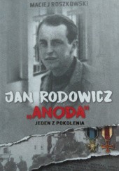 Okładka książki Jan Rodowicz „Anoda”. Jeden z pokolenia Maciej Roszkowski